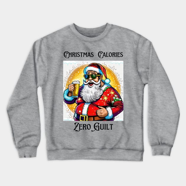 Christmas Calories, zero guilt! Crewneck Sweatshirt by meltubs76